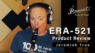 Jeremiah True introduces P. Mauriat ERA-521 intermediate Clarinet!