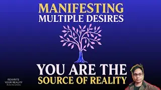 Manifesting Multiple Desires. You are the ONE and ONLY REALITY of ALL Desires Simultaneously.