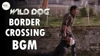 Wild Dog Border Crossing Climax BGM HD