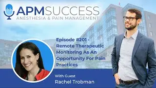 Remote Therapeutic Monitoring As An Opportunity For Pain Practices w. Rachel Trobman