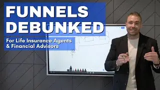 Funnels DEBUNKED for Life Insurance Agents and Financial Advisors
