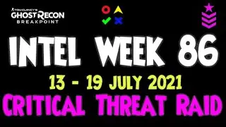 Week 86 Intel 13 - 19 July 2021 Critical Threat Raid |Tom Clancy's Ghost Recon Breakpoint 🤠