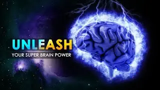 Unleash Your Super Brain Power | Improve Memory and Concentration Subliminal | Brainwave Massage