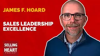 Sales Leadership Excellence with James F. Hoard