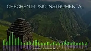 Chechen Music - lettar yu  Instrumental Edit By Ibrahim Shishani