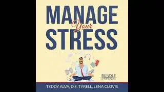 Manage Your Stress Bundle, 3 in 1 Bundle: Burnout, Destressifying, and Manage Stress - D.E. Tyrell