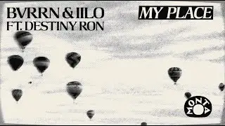 BVRRN & IILO - My Place (feat. Destiny Ron) [Official Audio]