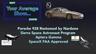 Porsche 928 Restomod by Nardone, Sierra Space Astronaut Program, Aptera Gamma, SpaceX FAA Approved