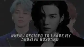 when I decided to leave my abusive husband ~ Oneshot || Yoonmin ff||