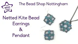 Tutorial : Netted Kite bead earrings and pendant  -  The Bead Shop Nottingham
