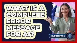 What Is a Complete Error Message for AI?