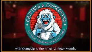 Welcome to Cryptids & Comedians with Thom Tran & Peter Murphy