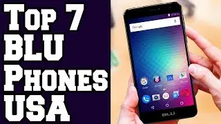 2017 📱: Top 7 Best BLU Phones in USA on Amazon! 📺[4K]