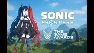 Game Awards we are here! + Sonic Frontiers