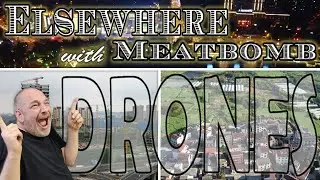 Elsewhere with Meatbomb - the show you love, now with complimentary drones!