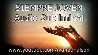 LUCE SIEMPRE JOVEN - AUDIO SUBLIMINAL EXPERIMENTAL POTENTE