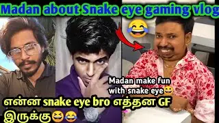 Madan about Snake eye gaming vlog | madan make fun with snake eye bro #madan #madanop