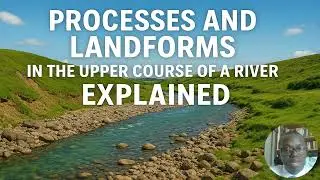 River erosion processes and Landforms in the upper course of a river | GCSE Geography Revision