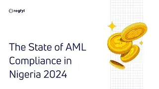 The State of AML Compliance in Nigeria 2024 (Recorded Webinar)