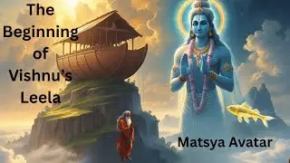 The Beginning of Vishnu&rsquo;s Leela &ndash; A Vedic Story of the First Avatar