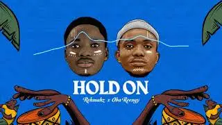 Rehmahz & Oba Reengy - Hold On (Official Audio + Lyrics)