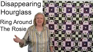 Disappearing Hourglass: Ring Around the Rosie. Disappearing Quilts Tutorial #2