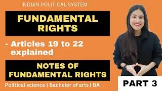 Fundamental Rights Explained | Articles 19 to 22 | Indian Constitution for BA Political Science