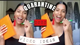 YOUTUBE VIDEO IDEAS (QUARANTINE EDITION)