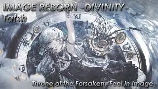 ⦗Demonstration⦘ Tatsh - IMAGE REBORN -DIVINITY- (Throne of the Forsaken -Feel in Image-)