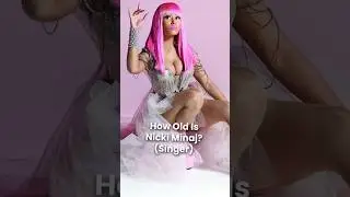 How Old is Nicki Minaj?