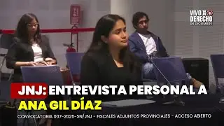 JNJ: entrevista personal a Ana Patricia Gil D&iacute;az  | Convocatoria 007-2025-SN/JNJ