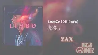 Brooks - ft. Zo&euml; Moss &ndash; Limbo (Zax & Oscar Mu&ntilde;oz Extended Bootleg)