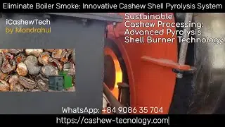 Revolutionary Cashew Shell Burner Tech Beats Traditional Methods!