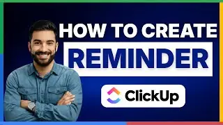 How to create a reminder in ClickUp [FULL GUIDE]