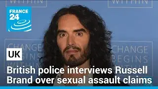 British police interviews Russell Brand over sexual offense allegations, UK media says &bull; FRANCE 24