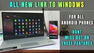 Enhanced LINK TO WINDOWS - Samsung Dex Alternative for any Android Phones - Detailed walk through.