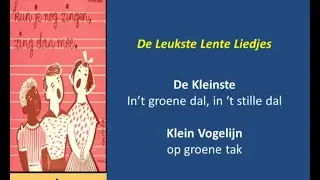 'In t groene dal, in 't stille dal'   en    'Klein vogelijn op groene tak'