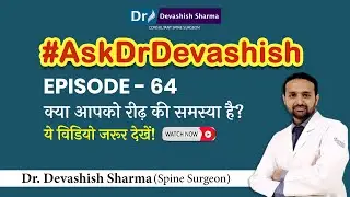 #AskDrDevashish Episode 64 - Spine Treatment & Surgery in India | Spine FAQ by Dr. Devashish Sharma