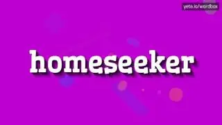 HOMESEEKER - HOW TO PRONOUNCE HOMESEEKER?
