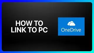 How To Link OneDrive To Pc Tutorial