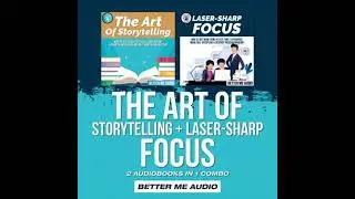 Art of Storytelling + Laser-Sharp Focus: 2 Audiobooks in 1 Combo - Better Me Audio