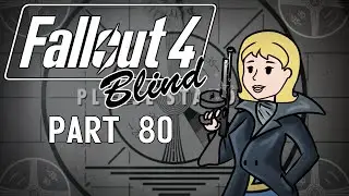 Fallout 4 - Blind | Part 80, Death Has Come For You... And I Am Its Shroud!