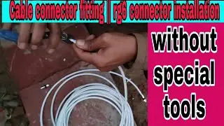 Cable connector fitting || rg6 connector installation without special tools ||