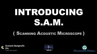 S.A.M. - Scanning Acoustic Microscope