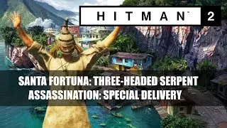HITMAN 2: SANTA FORTUNA/ Special Delivery/Assassination