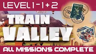 Train Valley - LEVELS 1 - 1 and 2 (Europe) ► COMPLETE ALL MISSIONS GUIDE!