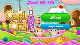 Candy Crush Soda Saga level 131-135 |