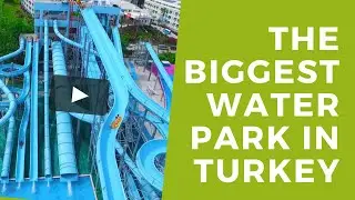 Biggest Water Park in Turkey Longest Highest Water Slides ➤ Turkey Best Aquapark Ticket Prices  !