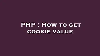 PHP : How to get cookie value