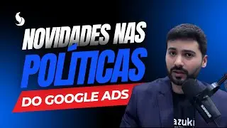 NOVIDADES NAS POLÍTICAS DO GOOGLE ADS
